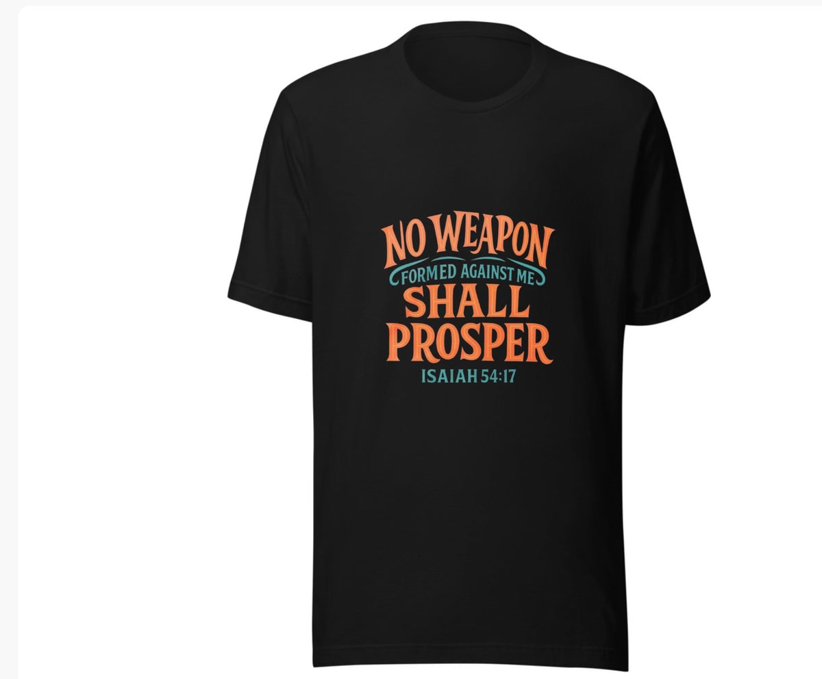 NO WEAPON SHALL PROSPER™ TEE