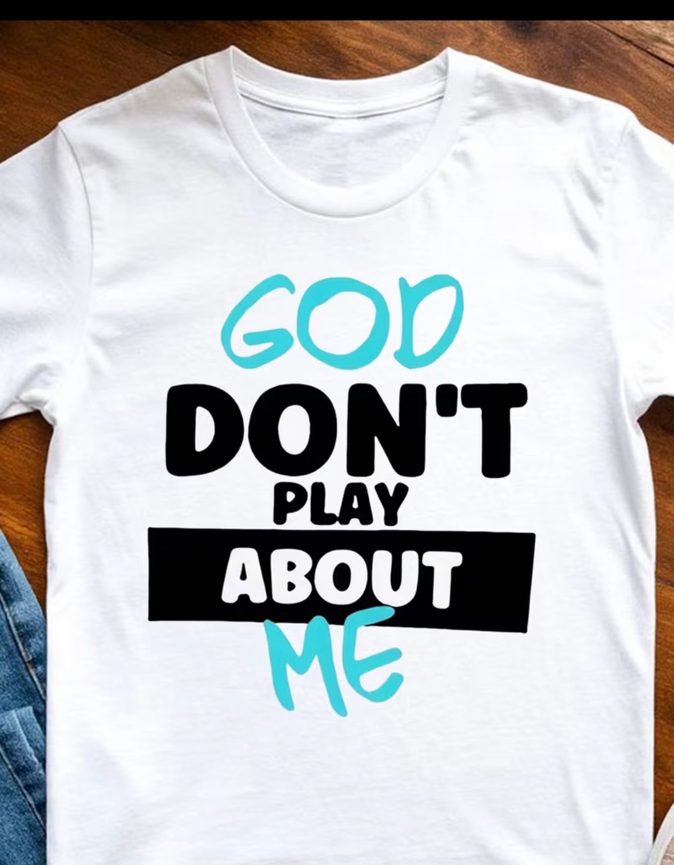 God Don’t Play About Me™ Tee