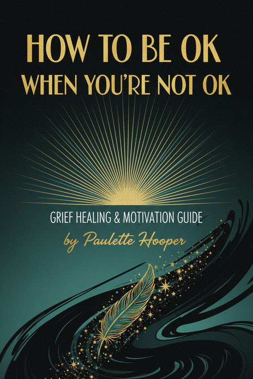 How to Be OK When You're Not OK by Paulette Hooper